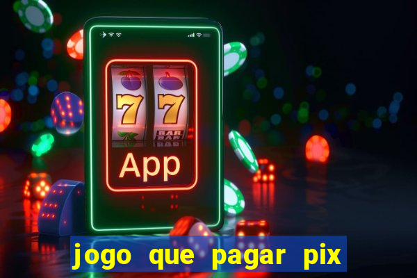 jogo que pagar pix na hora